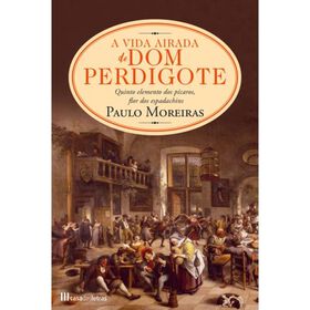 A Vida Airada de Dom Perdigote de Paulo Moreiras