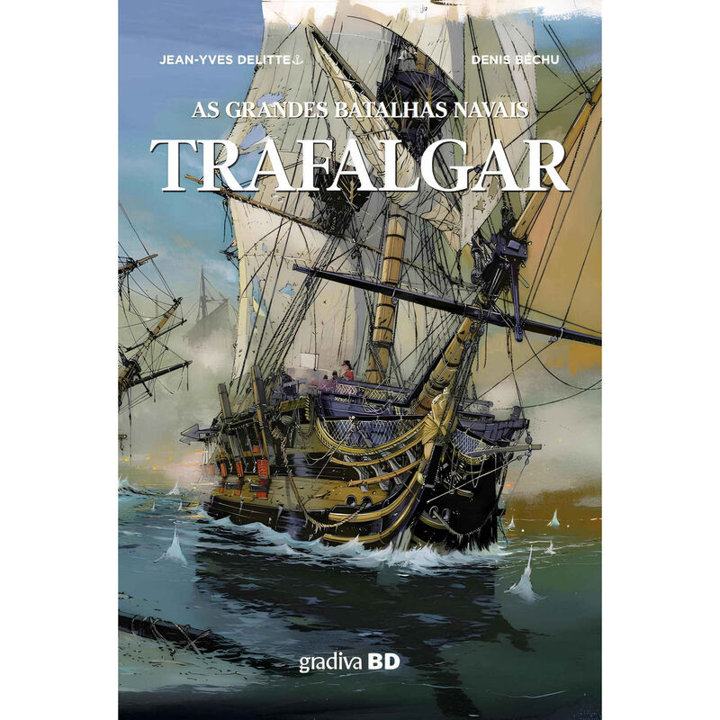 Trafalgar - As Grandes Batalhas Navais de Jean-Yves Delitte e Denis Bechu