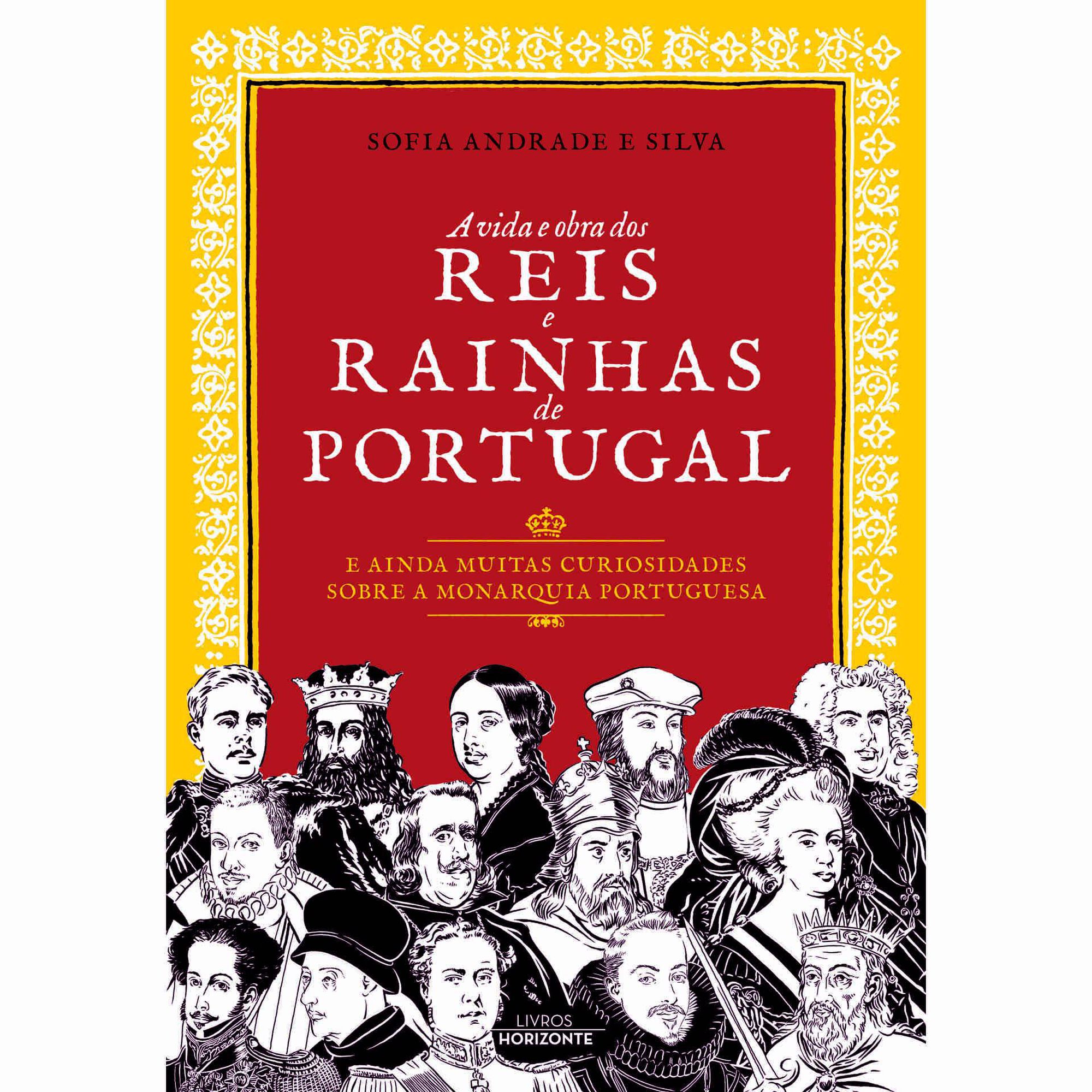 A Vida e Obra dos Reis e Rainhas de Portugal