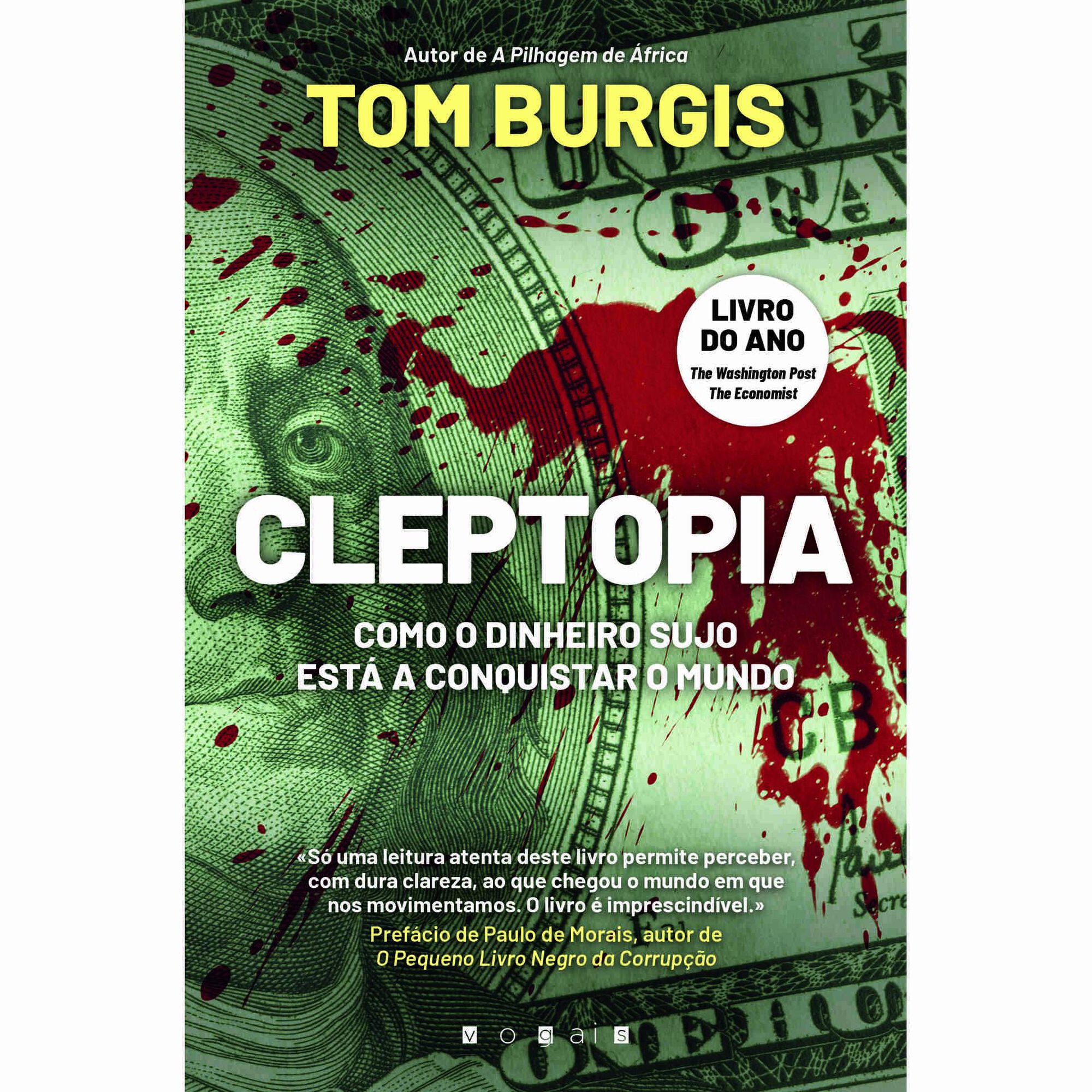 Cleptopia - Como o Dinheiro Sujo Está a Conquistar o Mundo