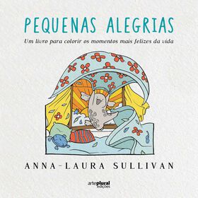 Pequenas Alegrias (Livro de Colorir) de Anna-Laura Sullivan