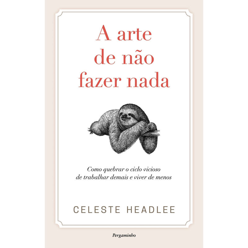 A Arte de Não Fazer Nada de Celeste Headlee
