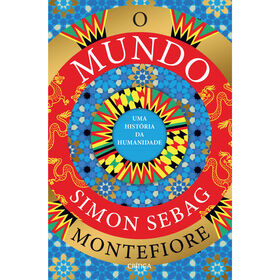 O Mundo - Uma Hist&oacute;ria da Humanidade de Simon Sebag Montefiore