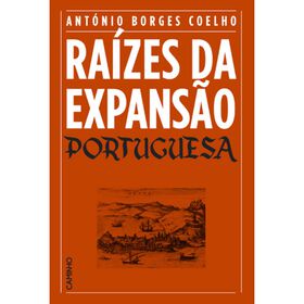 Ra&iacute;zes da Expans&atilde;o Portuguesa de Ant&oacute;nio Borges Coelho