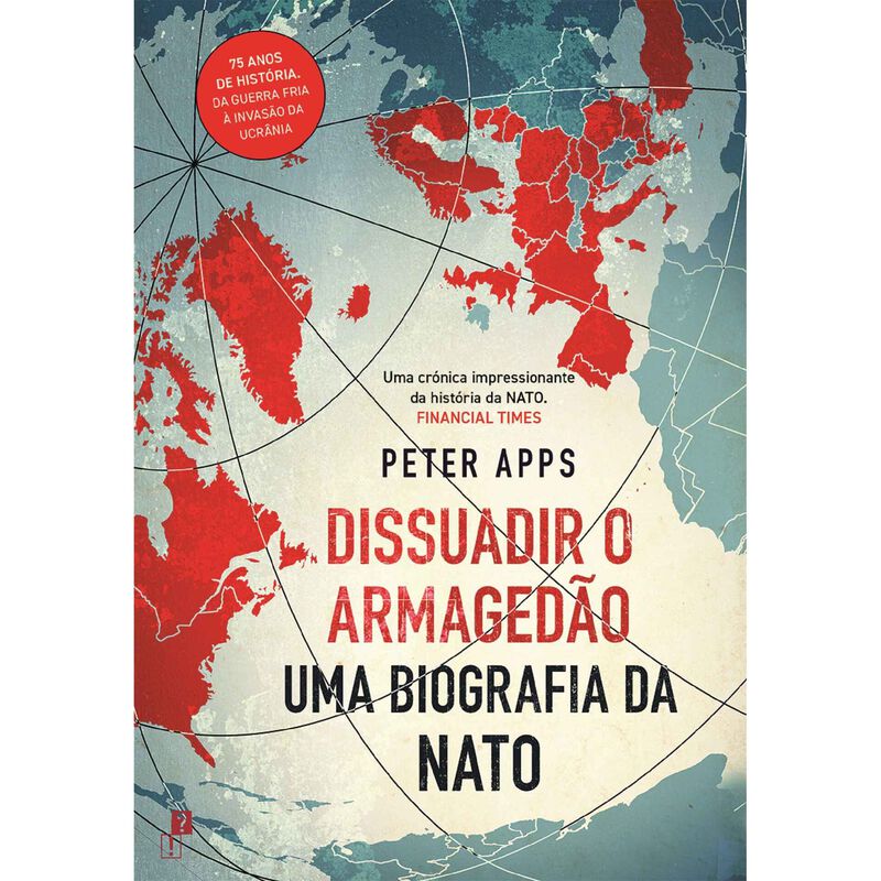 Dissuadir o Armagedão - Uma Biografia da NATO de Peter Apps