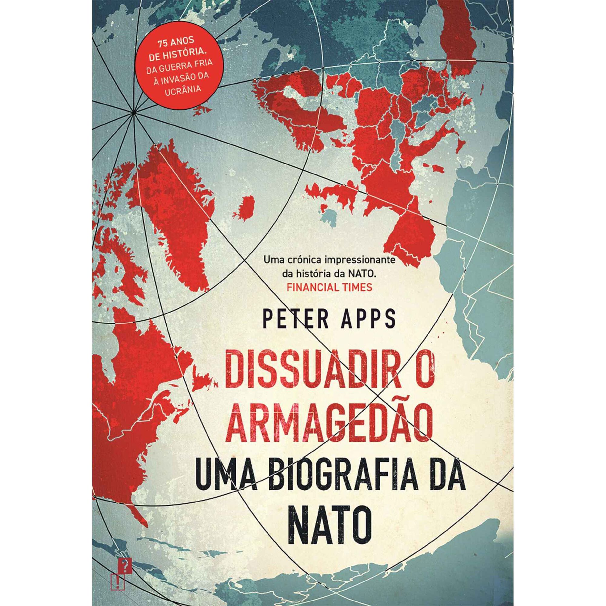 Dissuadir o Armagedão - Uma Biografia da NATO Dissuadir o Armagedão - Uma Biografia da NATO