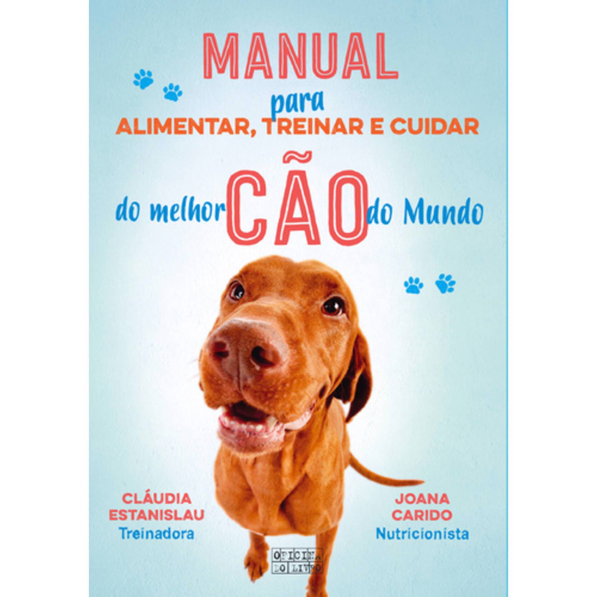 Manual para Alimentar, Treinar e Cuidar do Melhor C&atilde;o do Mundo