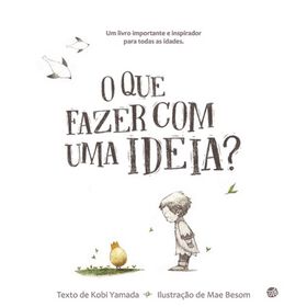 O Que Fazer Com uma Ideia? de Kobi Yamada