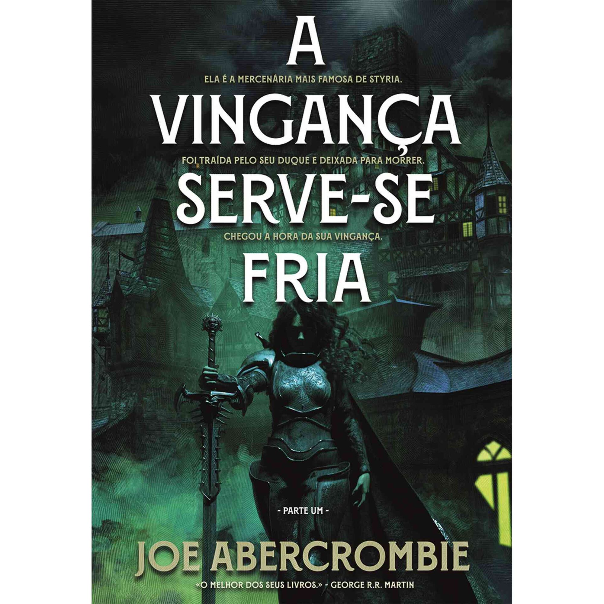 A Vingan&ccedil;a Serve-se Fria (Parte Um) de Joe Abercrombie