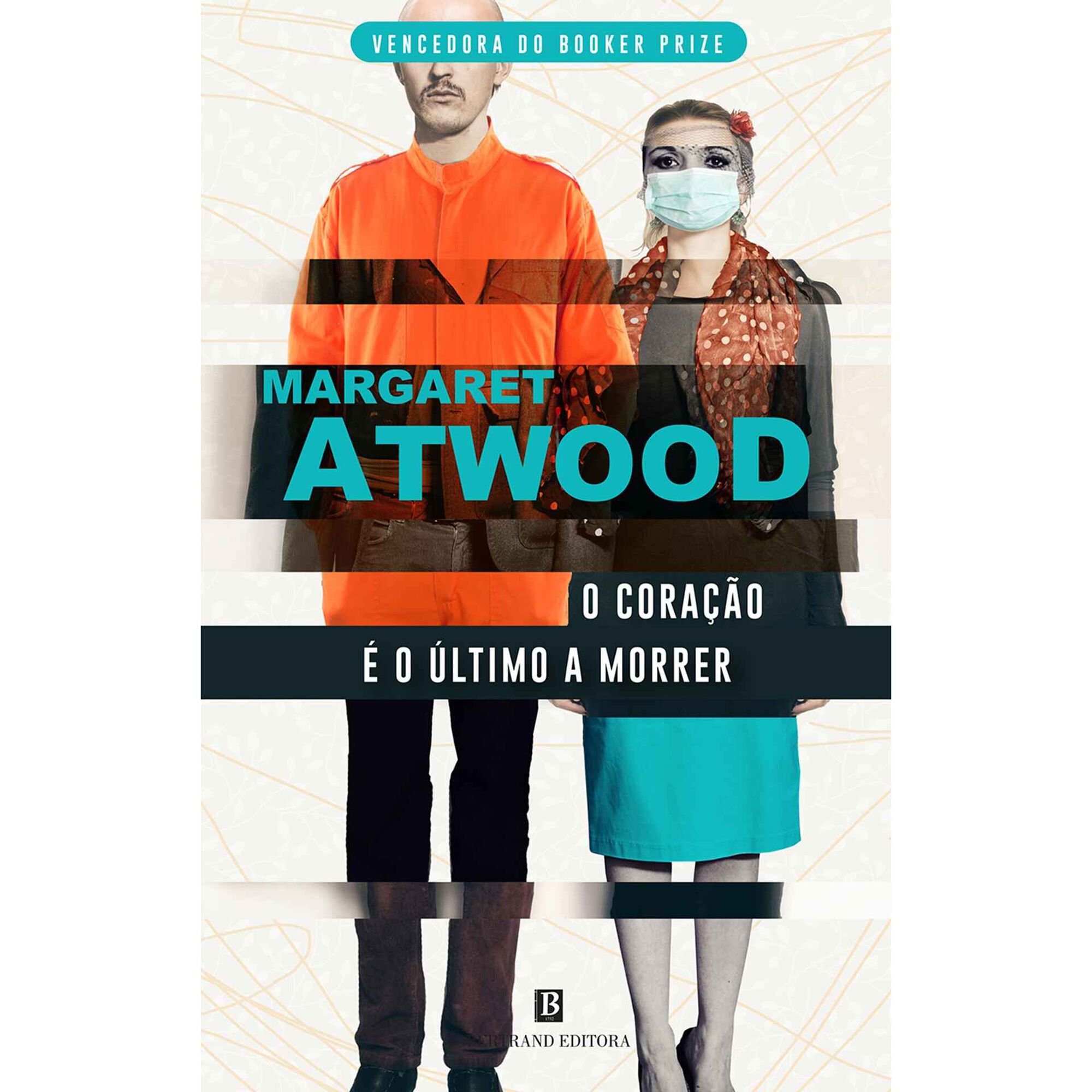 O Cora&ccedil;&atilde;o &eacute; o &Uacute;ltimo a Morrer de Margaret Atwood