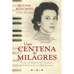 Uma Centena de Milagres de Zuzana Ruzickova e Wendy Holden
