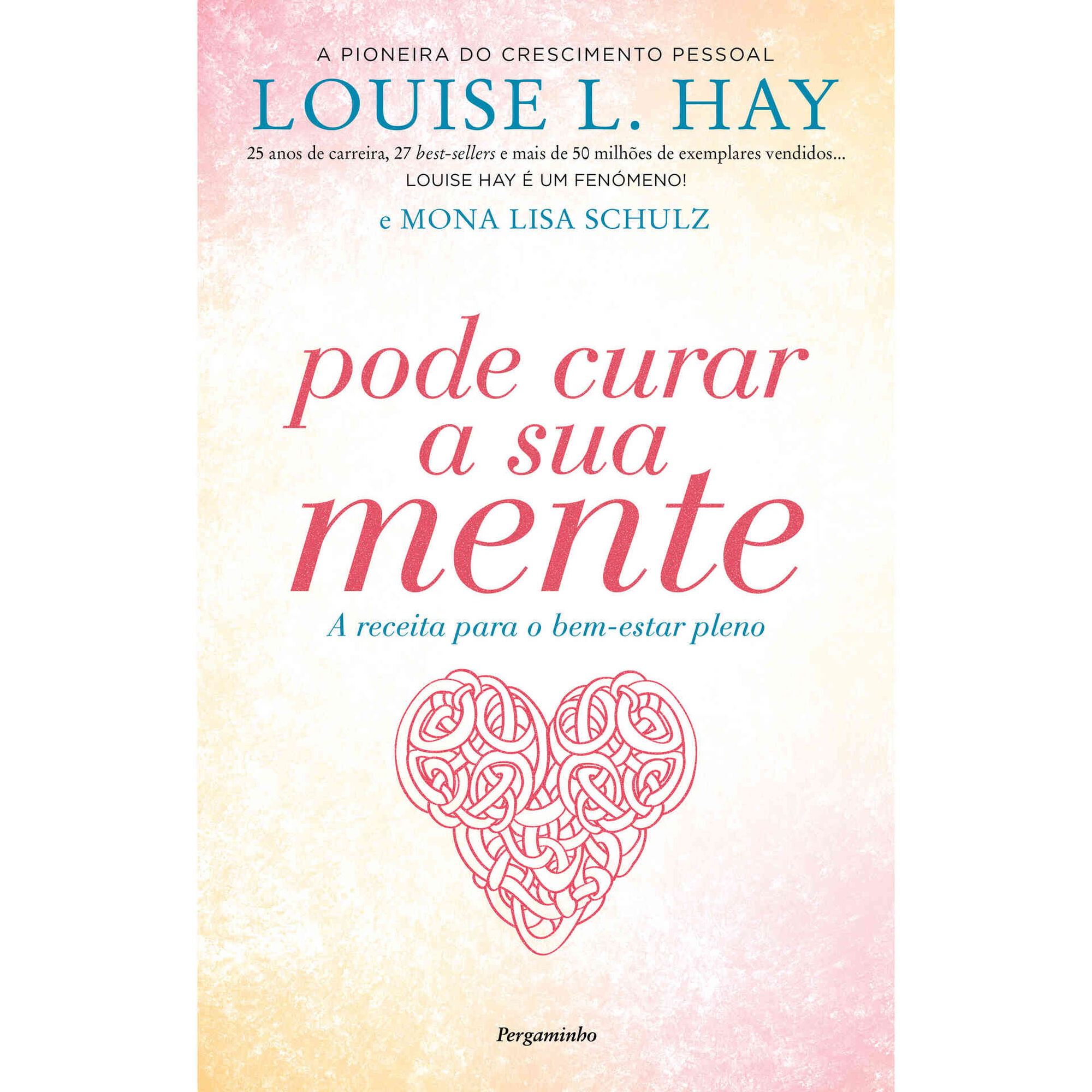 Pode Curar a Sua Mente de Louise L. Hay e Mona Lisa Schulz