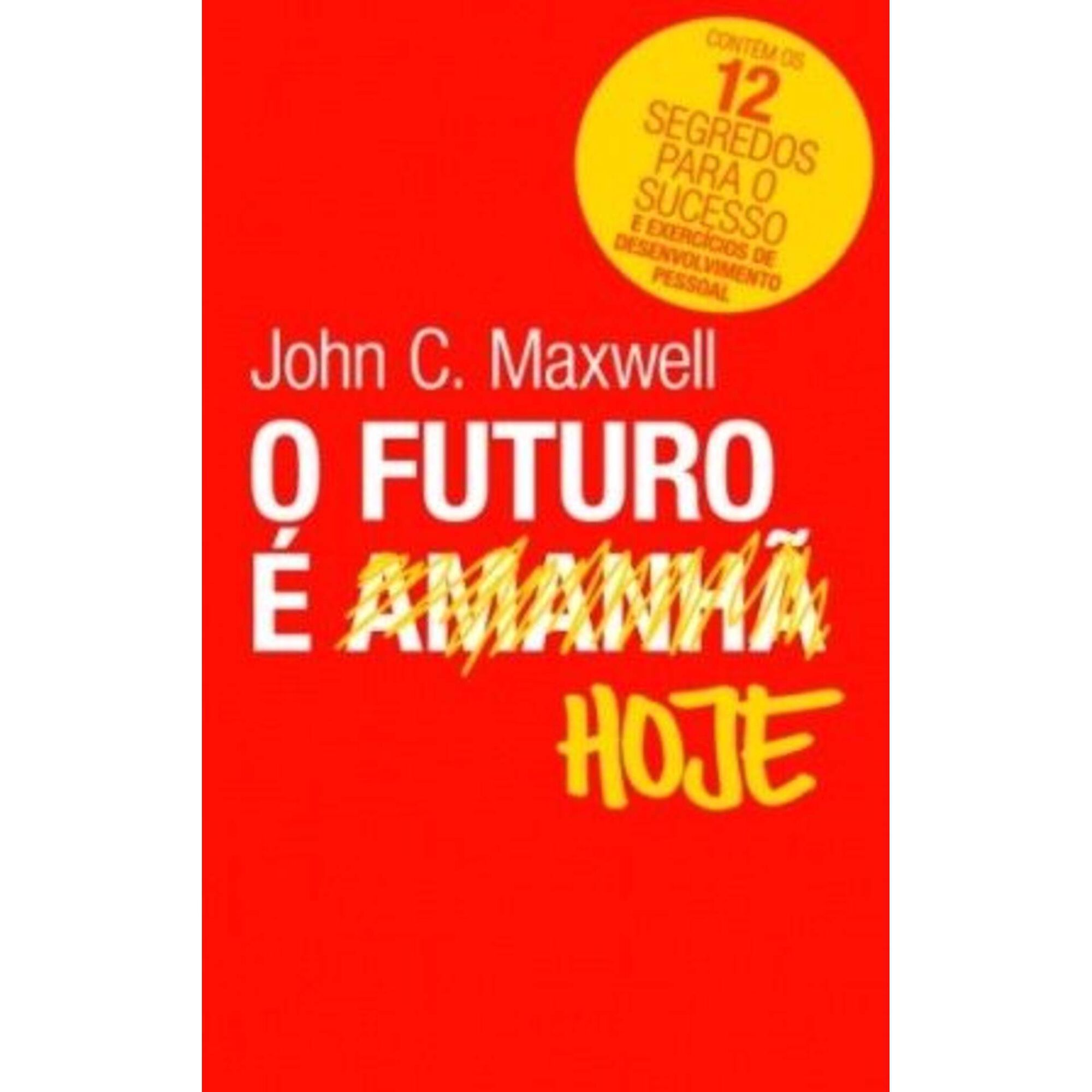 O Futuro &eacute; Hoje de John C. Maxwell, , ${viewtype