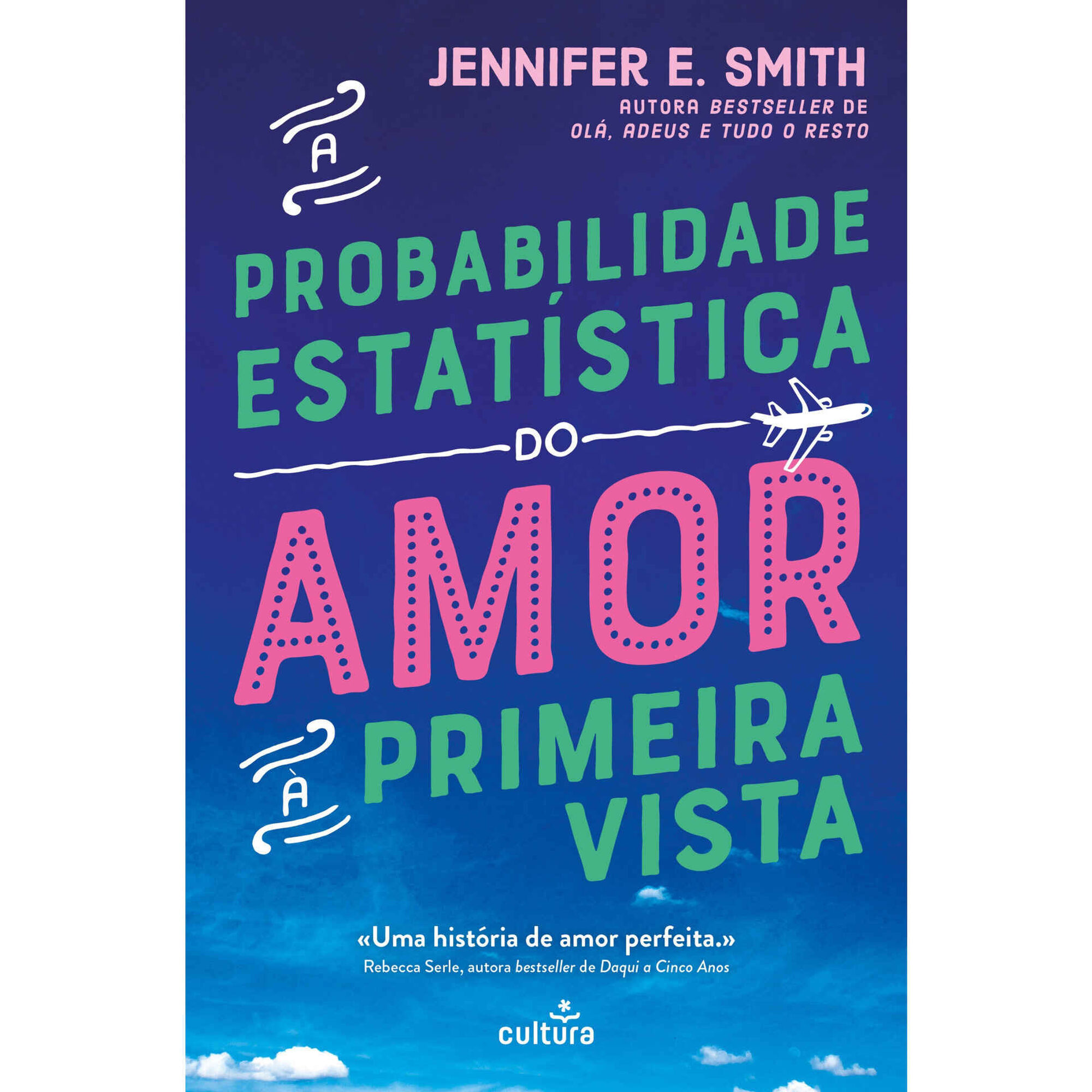 A Probabilidade Estat&iacute;stica do Amor &agrave; Primeira Vista de Jennifer E. Smith