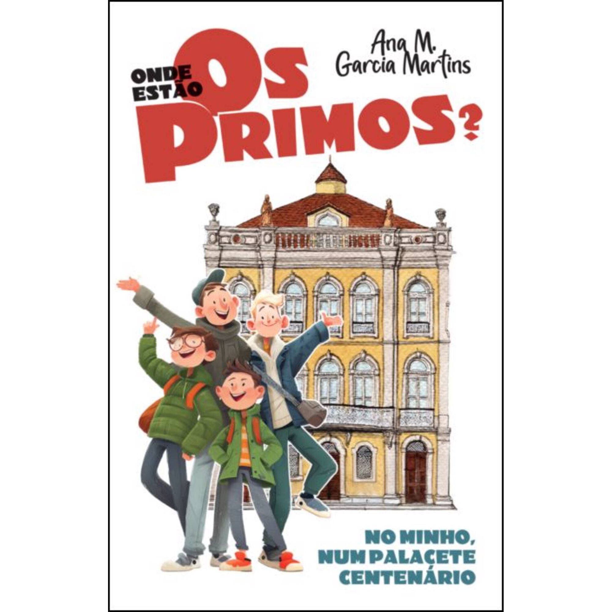 Onde Est&atilde;o os Primos? No Minho, Num Palacete Centen&aacute;rio de Ana M. Garcia Martins