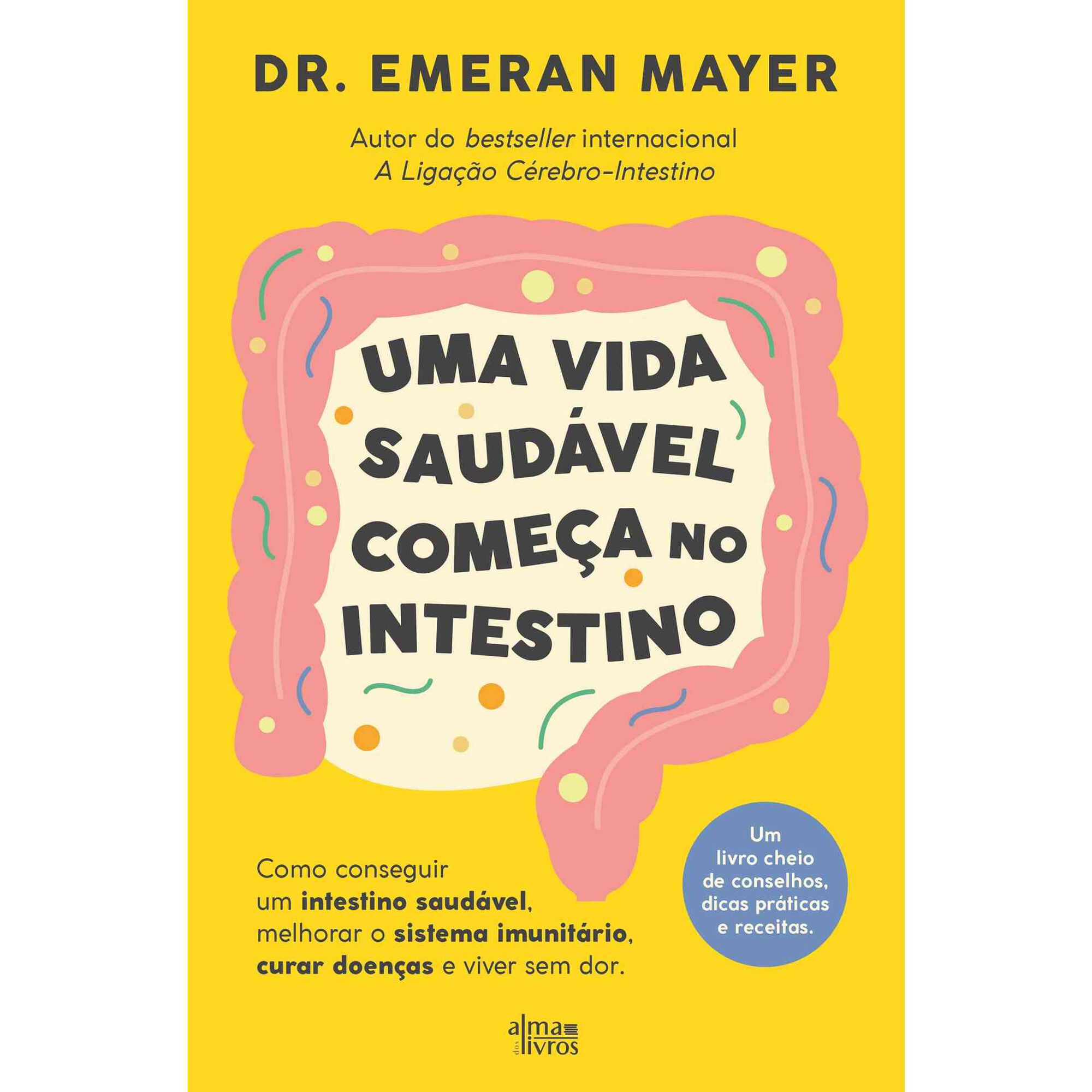 Uma Vida Saud&aacute;vel Come&ccedil;a no Intestino de Emeran A. Mayer