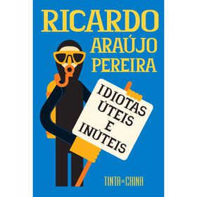 Idiotas &Uacute;teis e In&uacute;teis de Ricardo Ara&uacute;jo Pereira