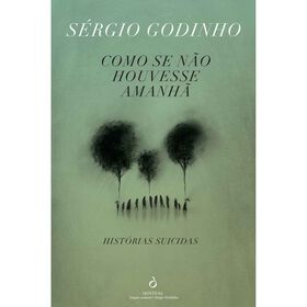 Como Se N&atilde;o Houvesse Amanh&atilde; de S&eacute;rgio Godinho