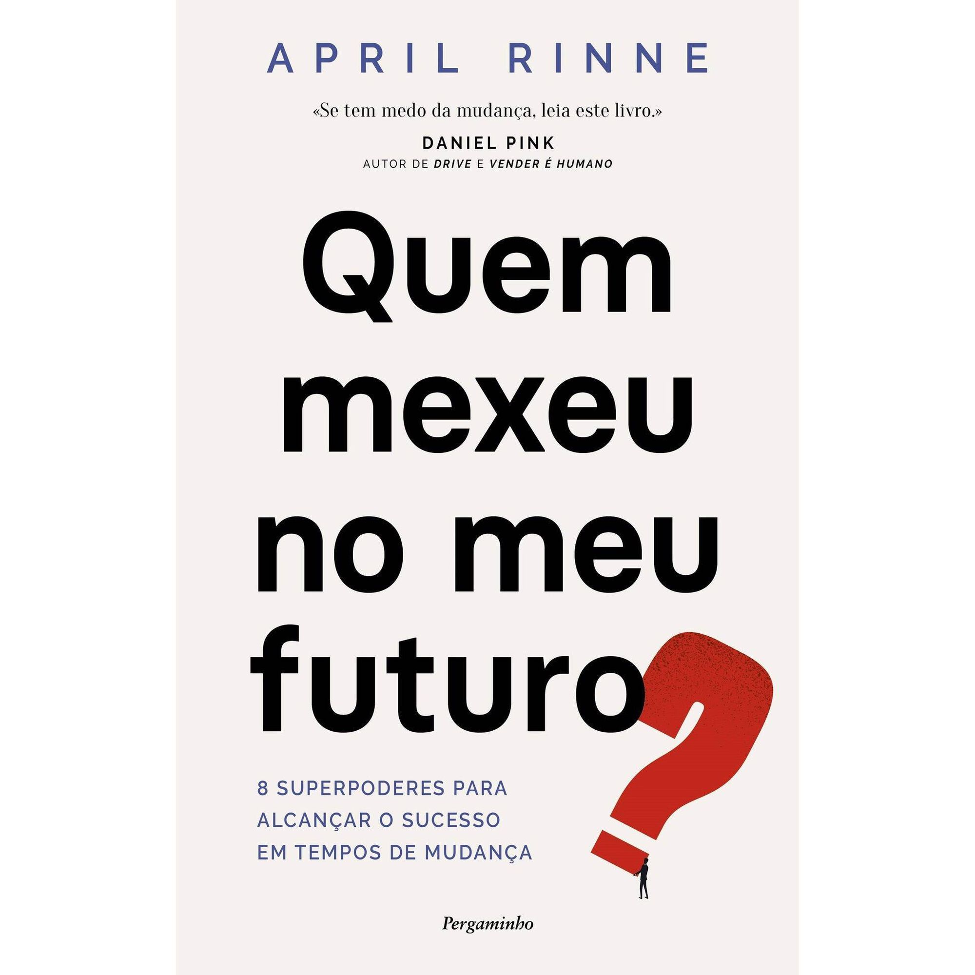 Quem Mexeu no Meu Futuro? de April Rinne