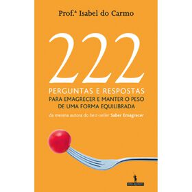 222 Perguntas e Respostas para Emagrecer e Manter o Peso de Uma Forma Equilibrada de Isabel do Carmo