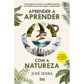 Aprender a Aprender com a Natureza de Jos&eacute; Serra