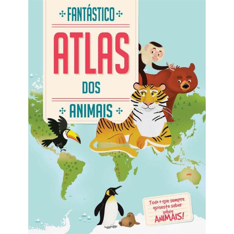 Fantástico Atlas dos Animais de Yoyo Books