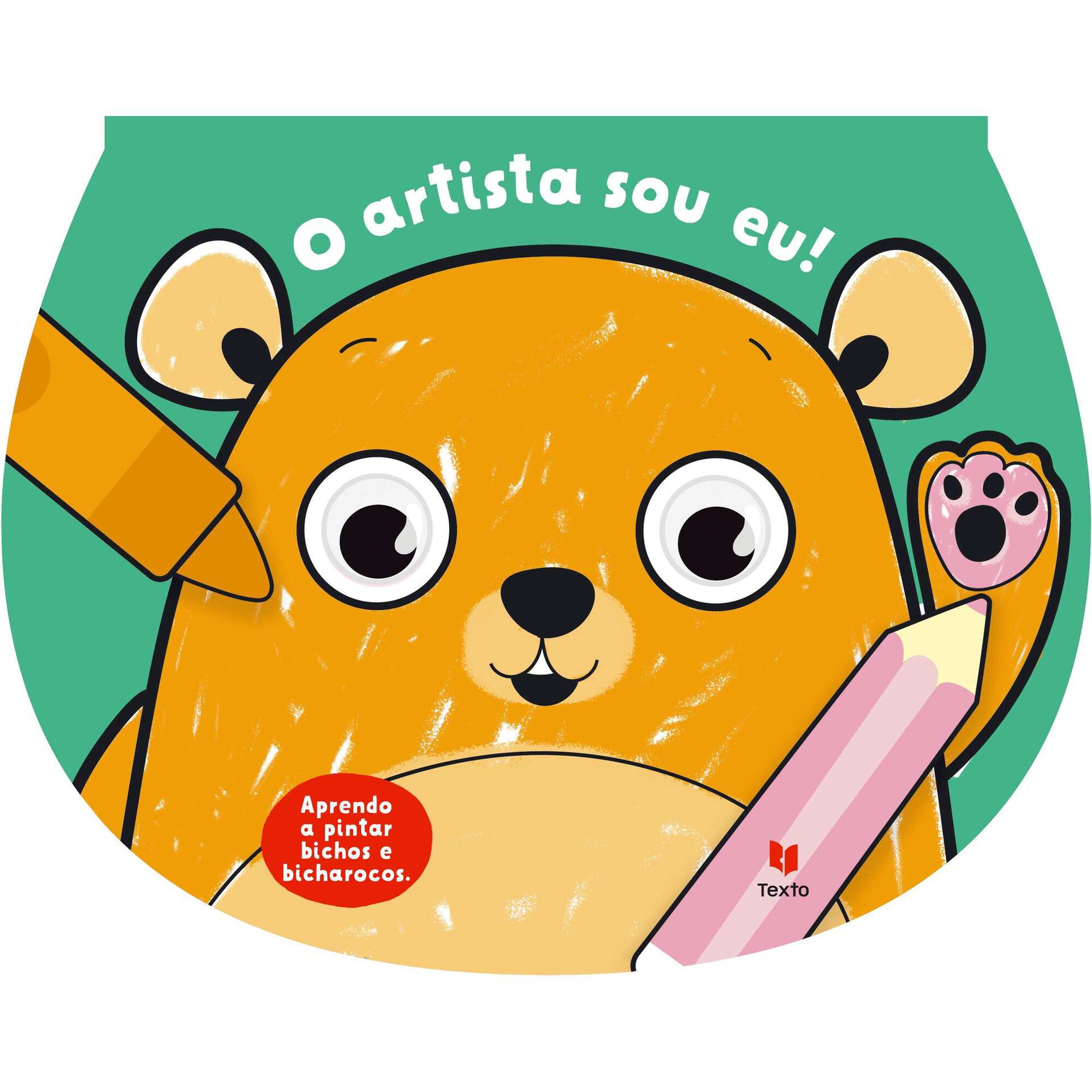 O Artista sou Eu! - Aprendo a Pintar Bichos e Bicharocos