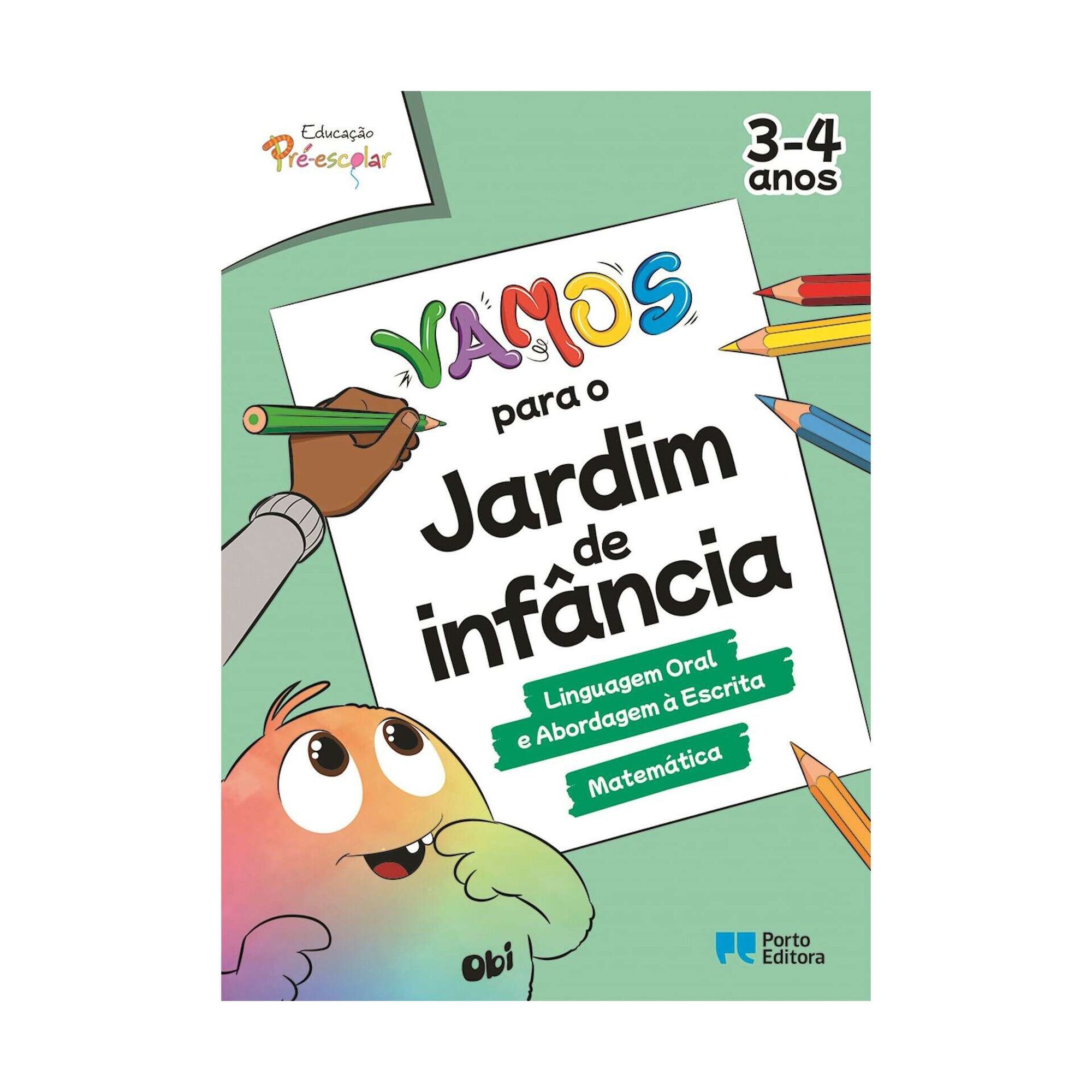 VAMOS! para o jardim de infância - Linguagem Oral e Abordagem à Escrita / Matemática - 3-4 Anos VAMOS! para o jardim de infância - Linguagem Oral e Abordagem à Escrita / Matemática - 3-4 Anos