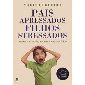 Pais Apressados, Filhos Stressados de M&aacute;rio Cordeiro