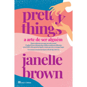 Pretty Things - A Arte de Ser Algu&eacute;m de Janelle Brown
