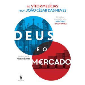 Deus e o Mercado de Vítor Melícias, João César das Neves e Nicolau Santos
