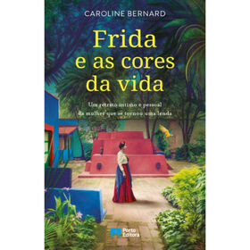 Frida e as Cores da Vida de Caroline Bernard