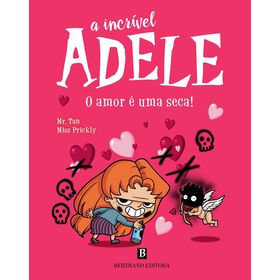 A &Iacute;ncrivel Adele - O Amor &eacute; Uma Seca de Antoine Dole e Miss Prickly
