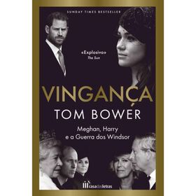 Vingan&ccedil;a - Meghan, Harry e a guerra entre os Windsor de Tom Bower
