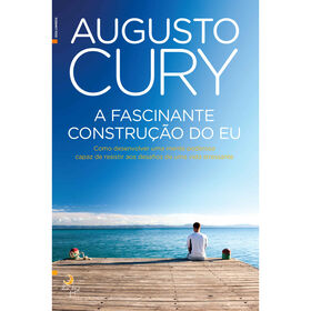 A Fascinante Constru&ccedil;&atilde;o do Eu de Augusto Cury