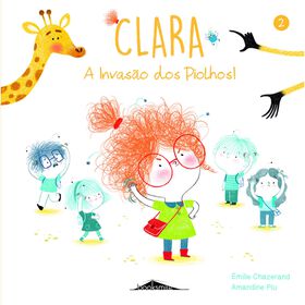 Clara N&ordm; 2 - A Invas&atilde;o dos Piolhos! de &Eacute;milie Chazerand