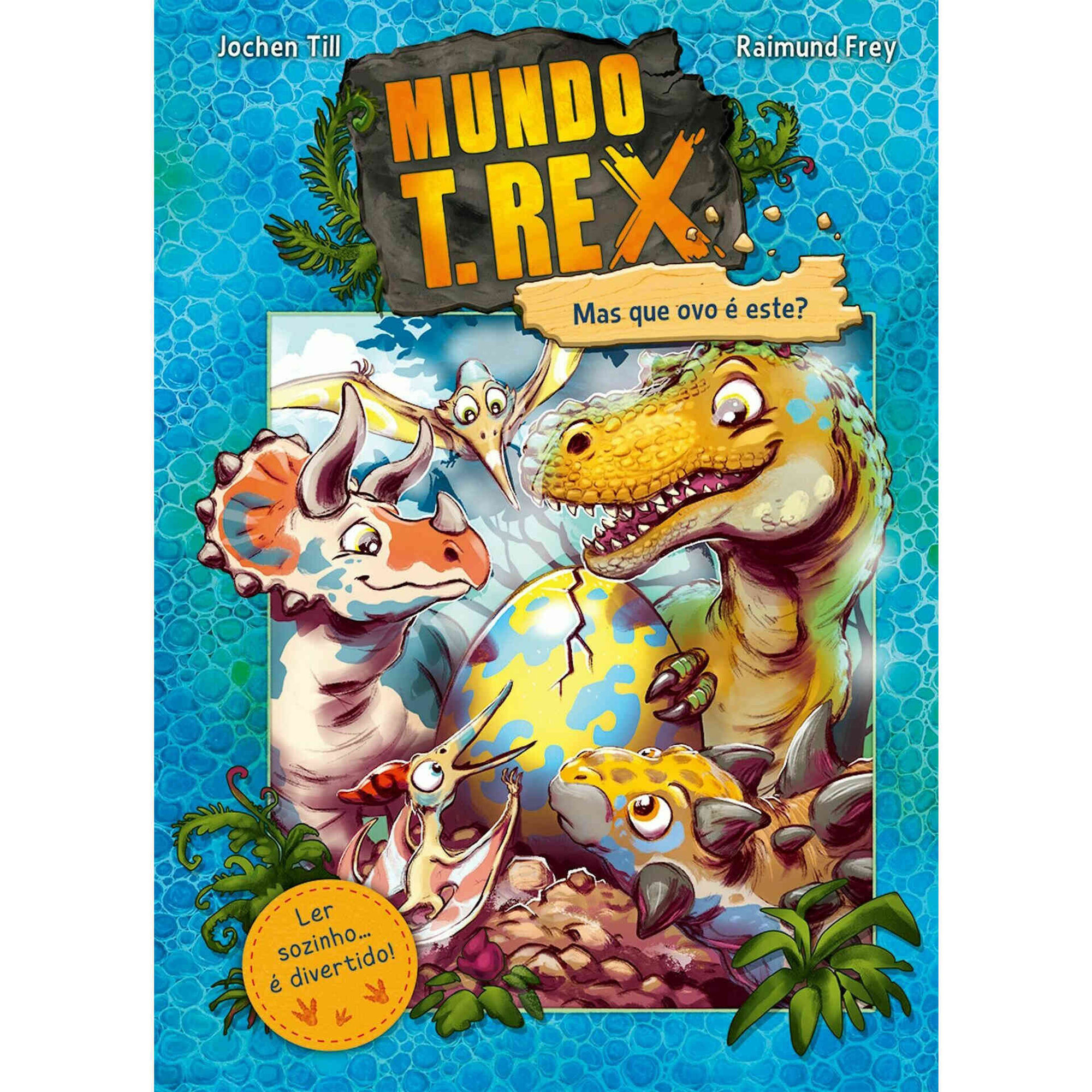 Mundo T-Rex - Mas que Ovo é Este? (Livro 2)