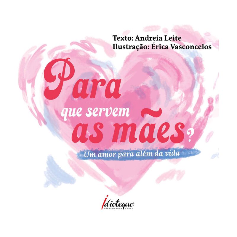 Para que Servem as Mães? de Andreia Leite