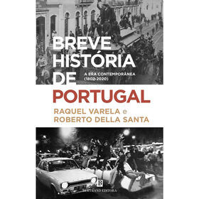 Breve Hist&oacute;ria de Portugal - A Era Contempor&acirc;nea (1807-2020) de Raquel Varela e Roberto Della Santa