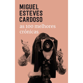As 100 Melhores Cr&oacute;nicas de Miguel Esteves Cardoso