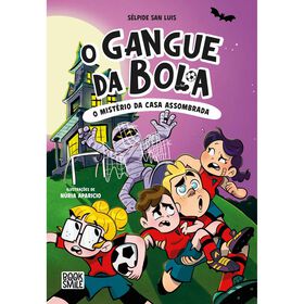 O Gangue da Bola N.&ordm; 5 - O Mist&eacute;rio da Casa Assombrada de S&eacute;lpide San Luis