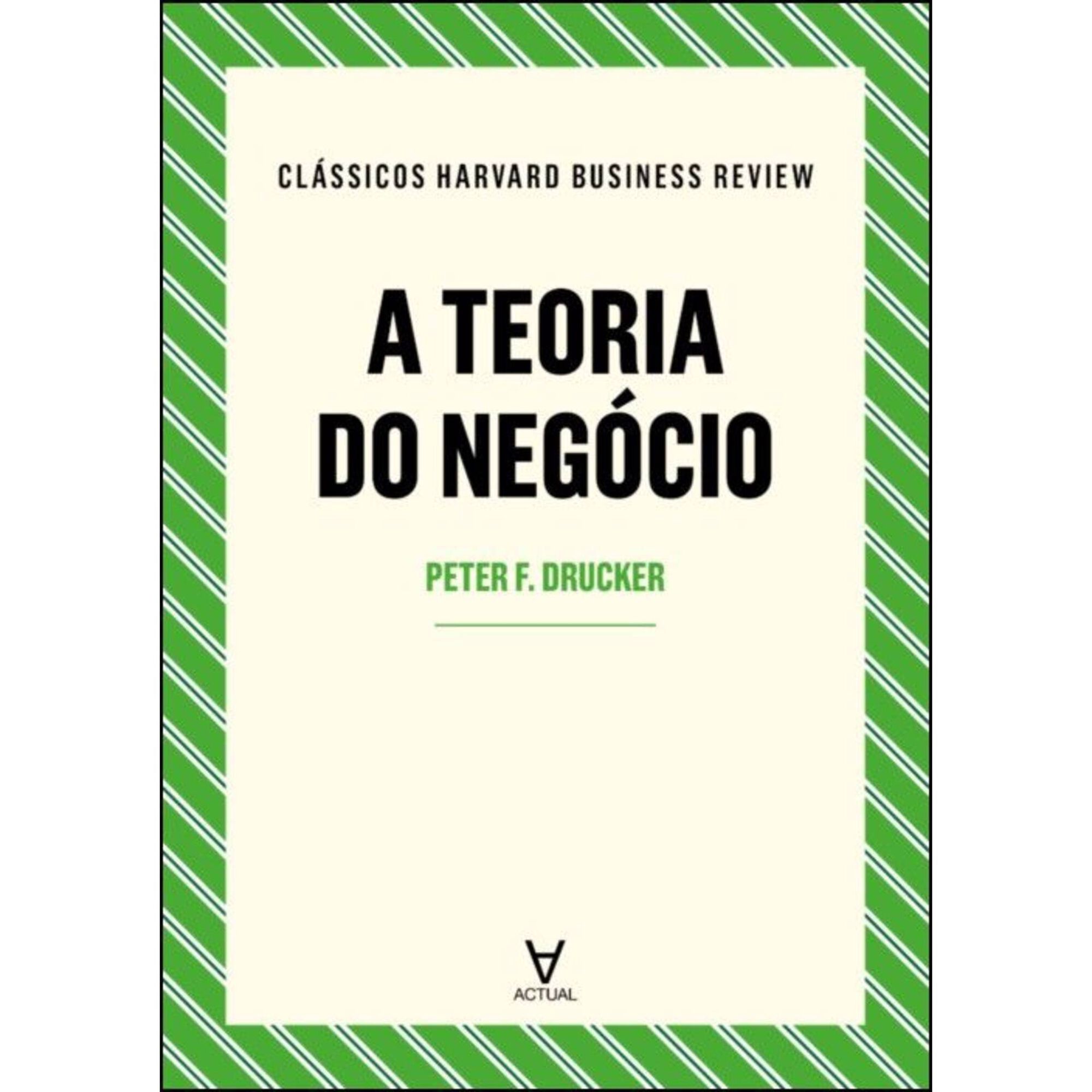A Teoria do Neg&oacute;cio de Peter F. Drucker