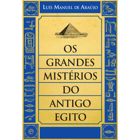 Os Grandes Mist&eacute;rios do Antigo Egito de Lu&iacute;s Manuel de Ara&uacute;jo