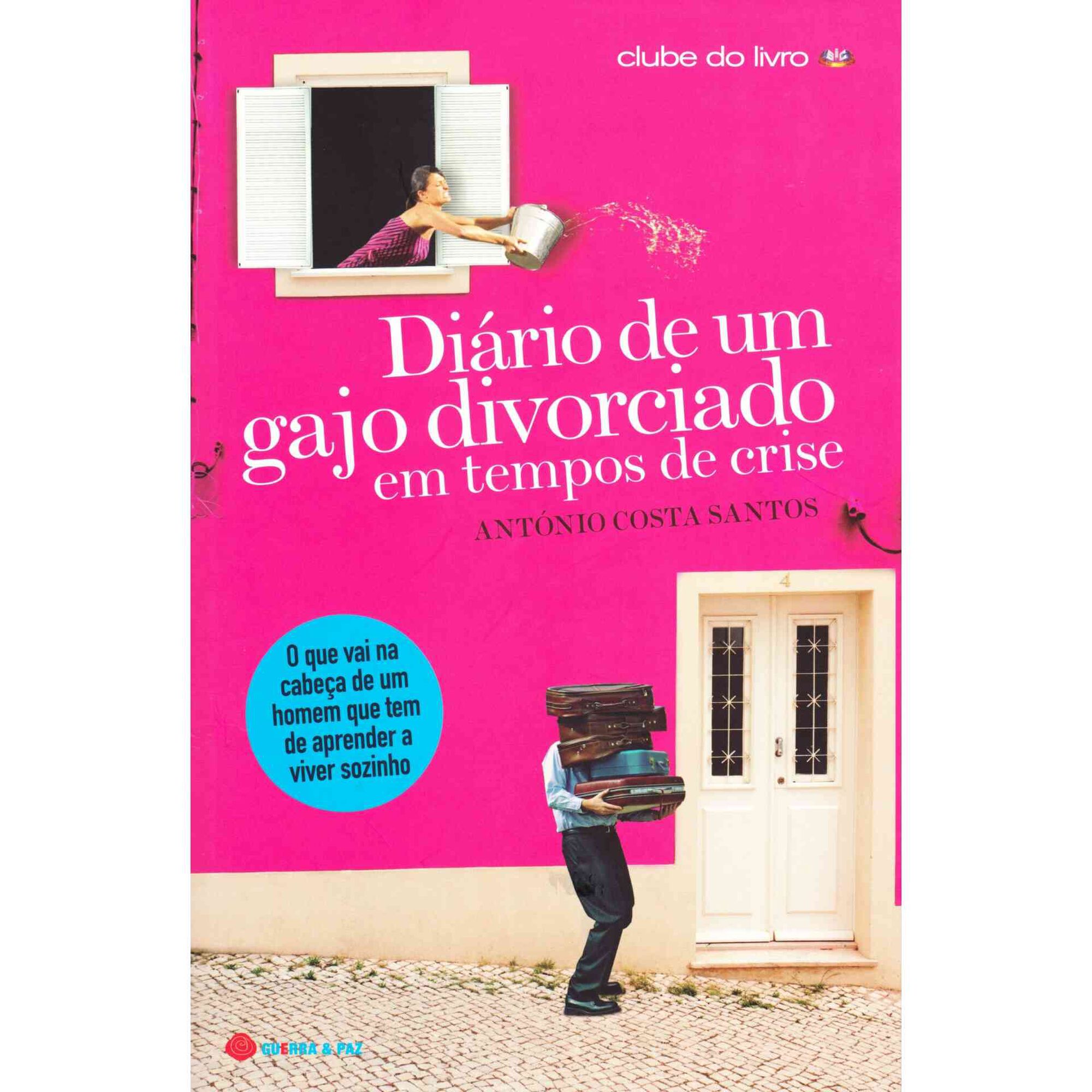 Di&aacute;rio de Um Gajo Divorciado Em Tempos de Crise de Ant&oacute;nio Costa Santos