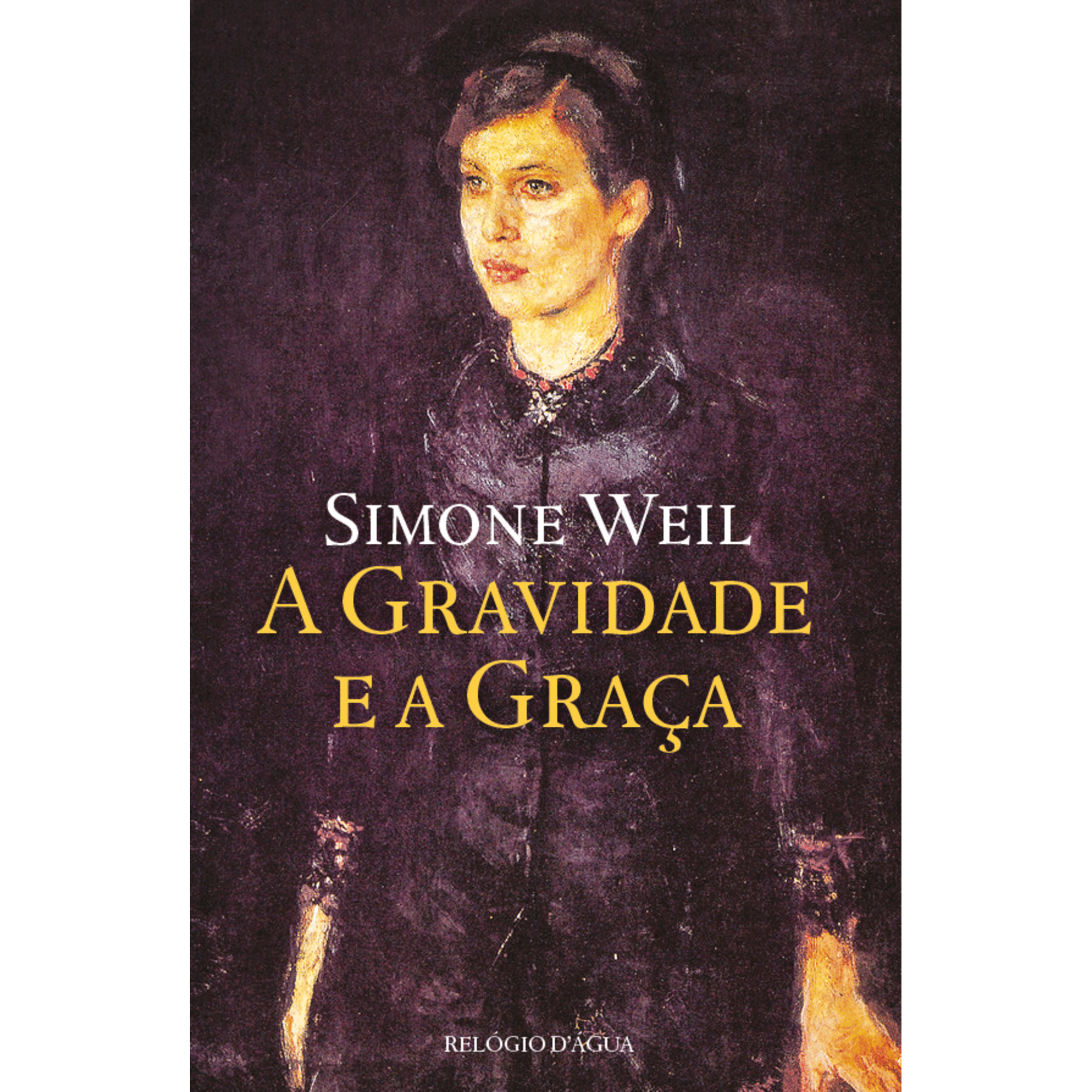 A Gravidade e a Gra&ccedil;a de Simone Weil