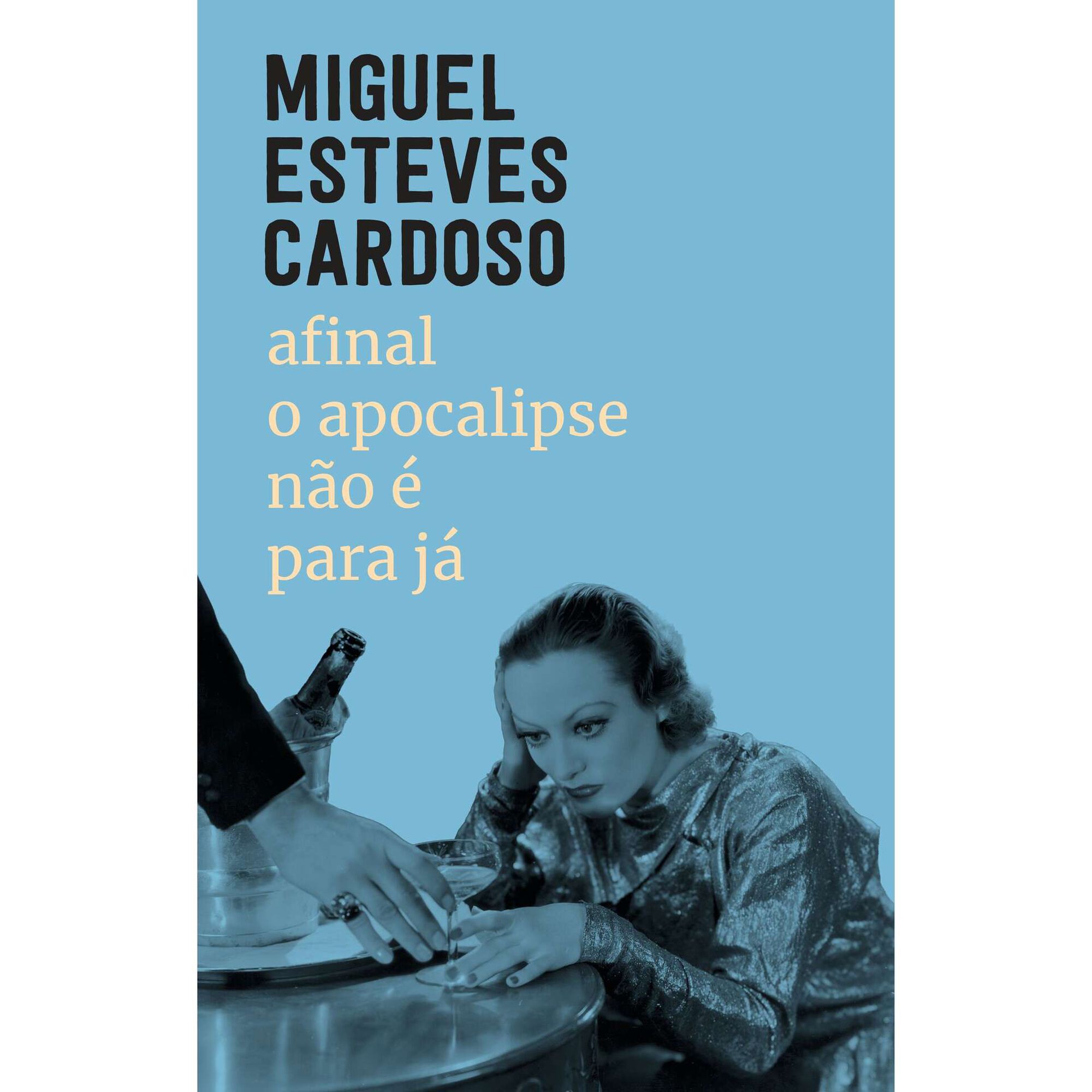 Afinal o apocalipse n&atilde;o &eacute; para j&aacute; de Miguel Esteves Cardoso
