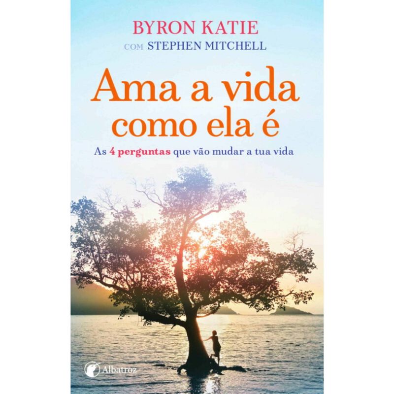 Ama a Vida Como Ela É de Byron Katie e Stephen Mitchell