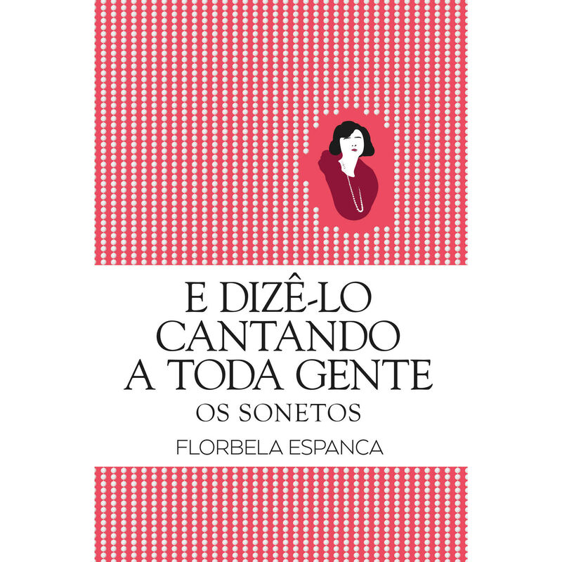 E Dizê-lo Cantando a Toda a Gente de Florbela Espanca