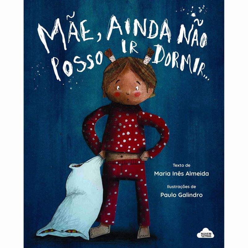 Mãe, Ainda Não Posso Ir Dormir... de Maria Inês de Almeida