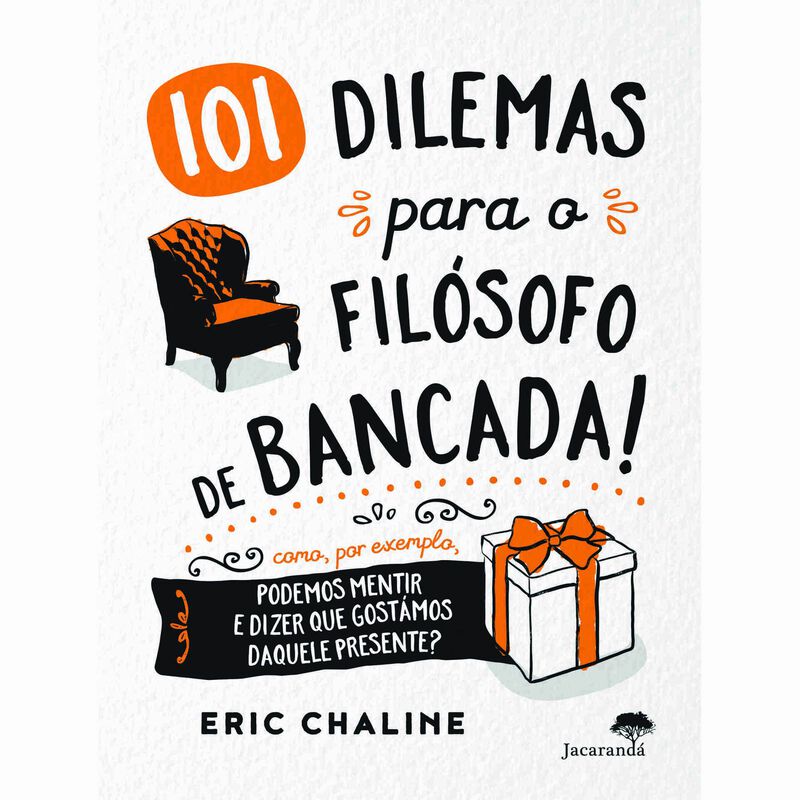 101 Dilemas para o Filósofo de Bancada! de Eric Chaline